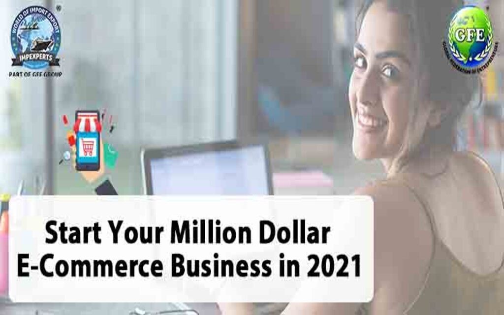 Start Your Million Dollar E-Commerce Business In 2021
